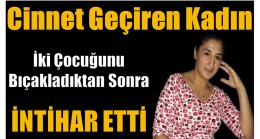 Cinnet Geçiren Anne,İki Çocuğunu Bıçaklayıp İntihar Etti