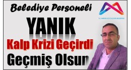 Büyükşehir Belediyesi Personeli YANIK , Kalp Krizi Geçirdi