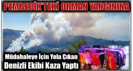 Pembecik Yangınına Müdahale İçin Yola Çıkan Ekip Kaza Geçirdi