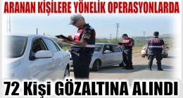 Jandarmadan Aranan Şahıslara Operasyon ; 72 Kişi GÖZALTINA ALINDI