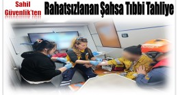 Sahil Güvenlik’ten Rahatsızlanan Şahsa Tıbbi Tahliye
