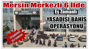 Mersin Merkezli 6 İlde Yasadışı Bahis Operasyonu
