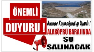 Anamur Kaymakamlığı 7 Mahalleyi Uyardı ! Alaköprü Barajından Su Salınacak