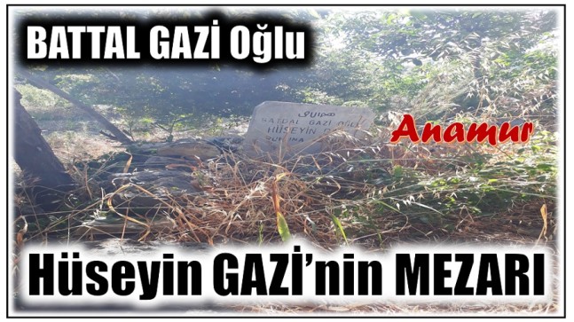 Battal Gazi Oğlu Hüseyin Gazi’nin Anamur’daki Mezarı İlgi Bekliyor