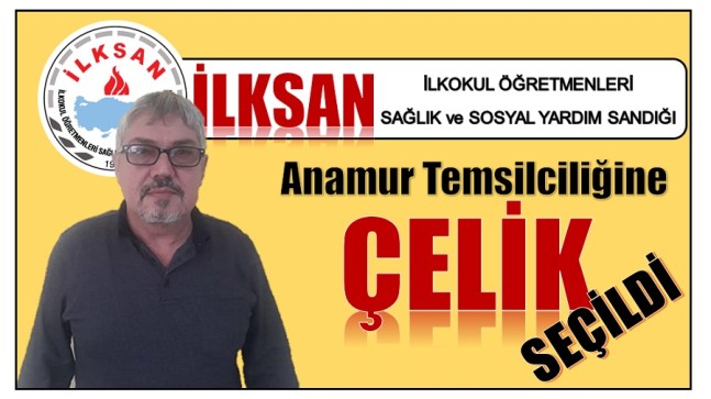 İLKSAN Anamur Temsilciliği Seçimini  ÇELİK Kazandı