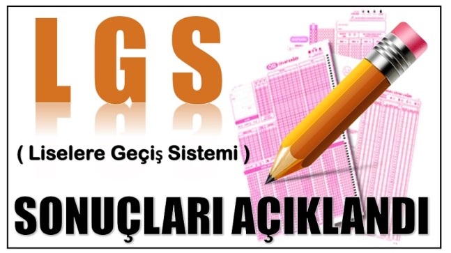 LGS SONUÇLARI AÇIKLANDI