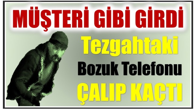 İşyeri Sahibi ” O Telefon Bozuk ve Yapılamaz , Geri Getir “